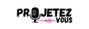 Le podcast Projetez-Vous